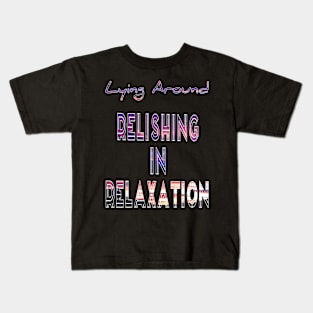 Relishing in relaxation Kids T-Shirt